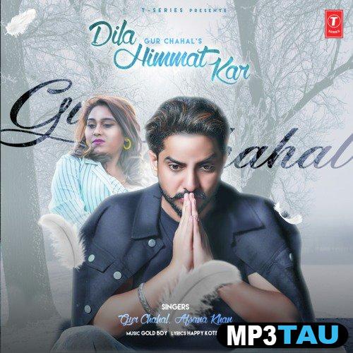 Dila-Himmat-Kar-ft-Afsana-Khan Gur Chahal mp3 song lyrics